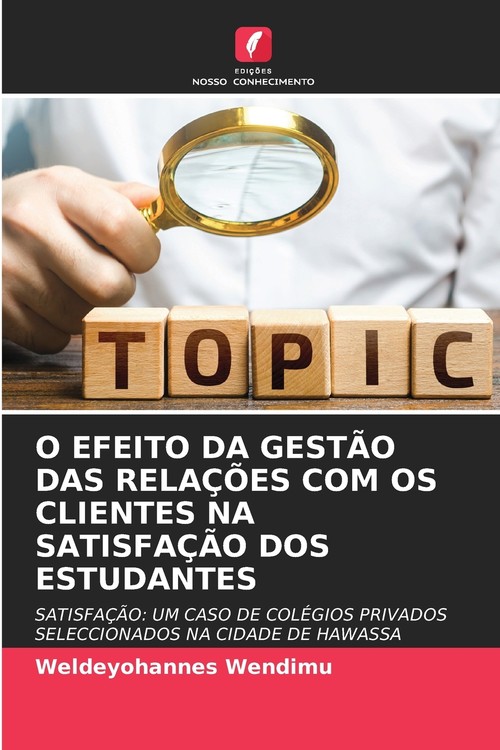 O EFEITO DA GESTÃO DAS RELAÇÕES COM OS CLIENTES NA SATISFAÇÃO DOS ESTUDANTES
