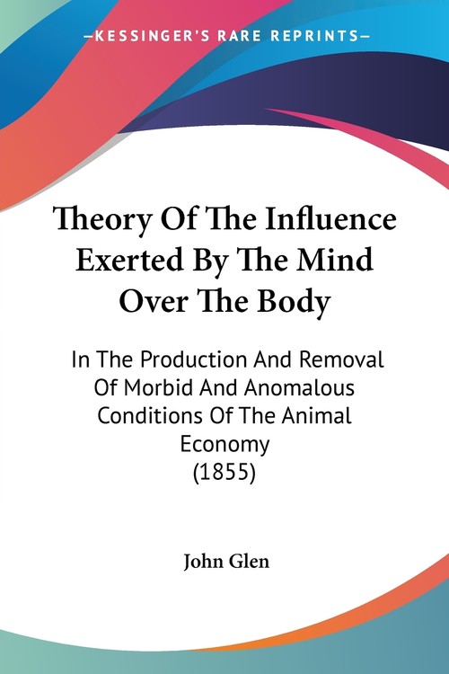 Theory Of The Influence Exerted By The Mind Over The Body