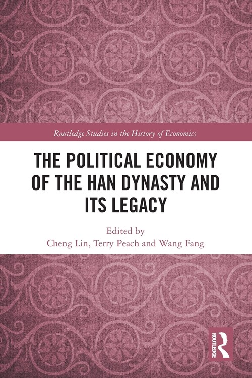 The Political Economy of the Han Dynasty and Its Legacy